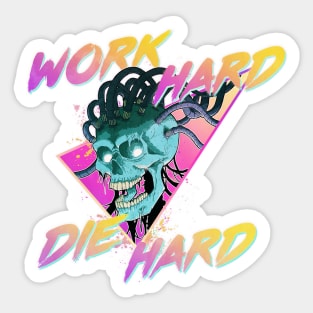 Work Hard, Die Hard cyberskull design Sticker